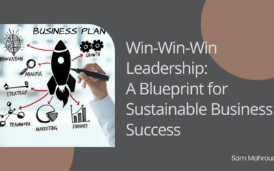 Win-Win-Win Leadership: A Blueprint for Sustainable Business Success