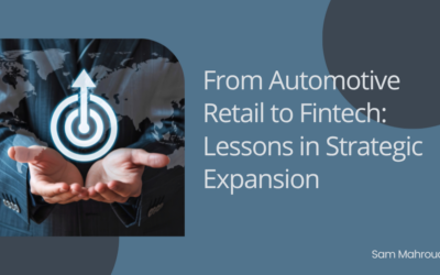 From Automotive Retail to Fintech: Lessons in Strategic Expansion