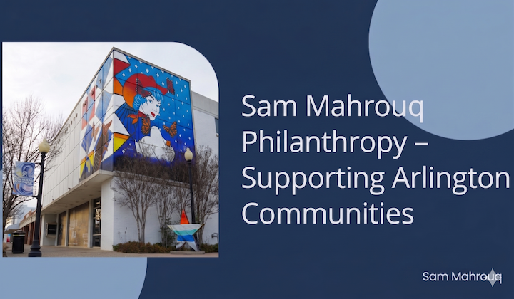 Sam Mahrouq Philanthropy – Supporting Arlington Communities